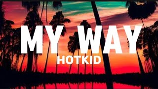 HotKid - My Way (Lyrics video) 'They say money can't buy a happiness but I still wanna get it'