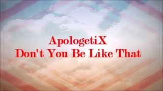 Watch Apologetix Dont You Be Like That video