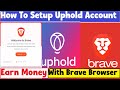 2025- Uphold Tutorial for Beginners How To Setup & Link With Brave Browser