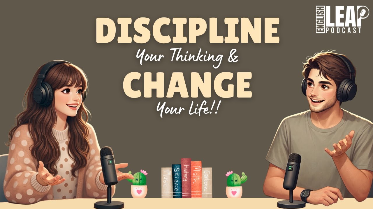 English Podcast For Easy English Conversation | How To Discipline Your Thinking | Learn English Fast