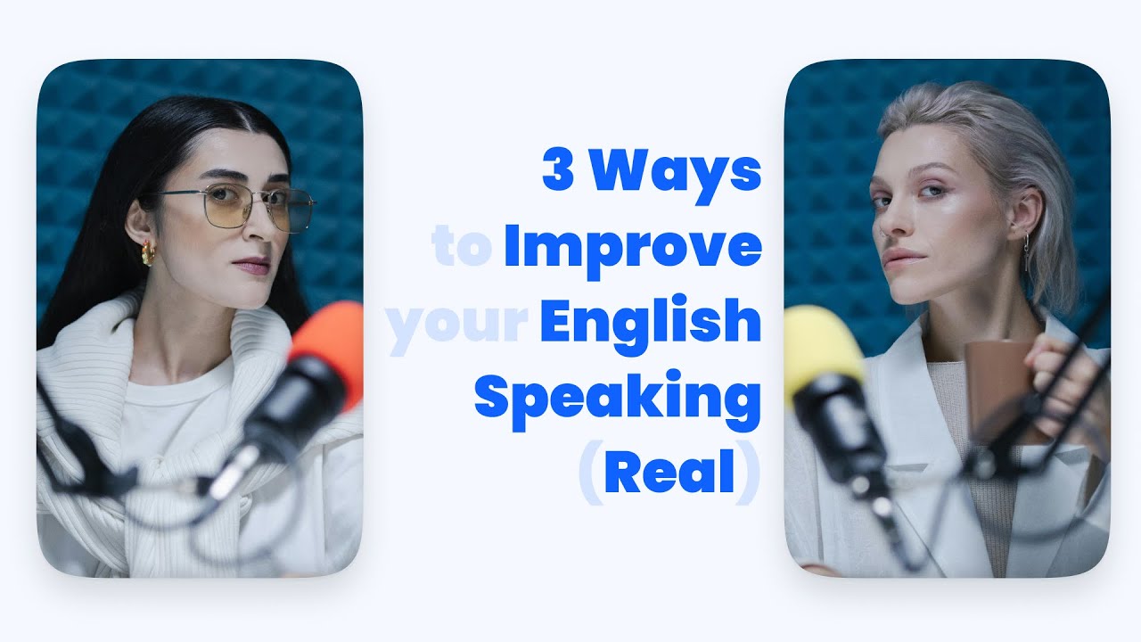 3 Ways to Improve Your English Speaking Skills - YouTube