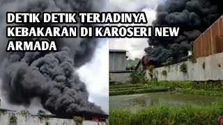 DETIK DETIK  TERJADINYA KEBAKARAN DI KAROSERI NEW ARMADA