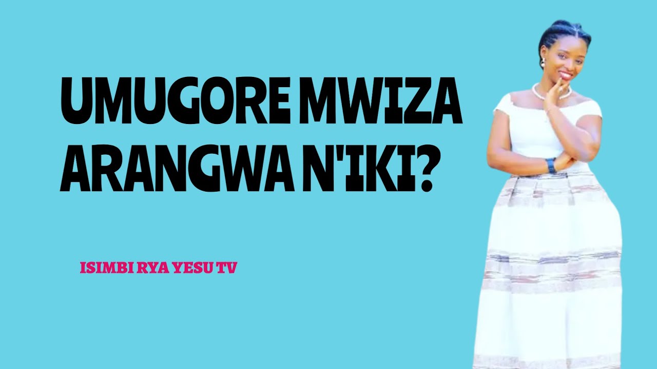 KUBA UMUGORE MWIZA? DORE IBANGA HANO.