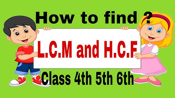LCM and HCF || Class 4th 5th || How to find LCM and HCF ??