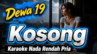 Kosong - Dewa 19 | Karaoke Low Key (Nada Rendah)