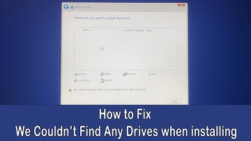 How to Fix We Couldn’t Find Any Drives when installing Windows 10 or Windows 11