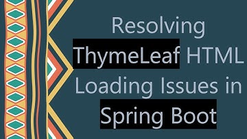 Resolving ThymeLeaf HTML Loading Issues in Spring Boot