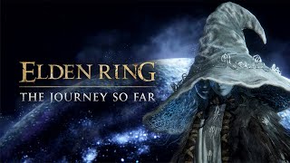 ELDEN RING - The Journey So Far