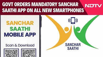 Sanchar Saathi App | Govt Orders Mandatory Sanchar Saathi App On All New Smartphones