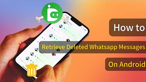 [Newest] How to Retrieve Deleted WhatsApp Messages on Android 2025