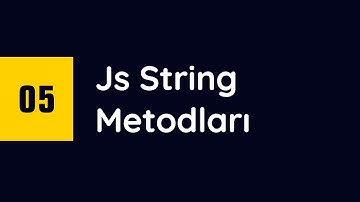 #05 - Javascript String Metodları