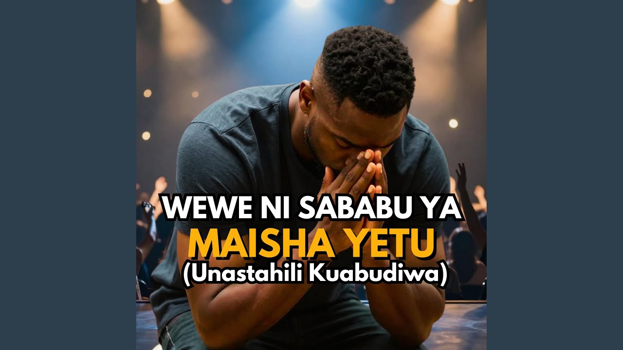 Wewe ni Sababu ya Maisha Yetu, Unastahili Kuabudiwa (Cover Version)