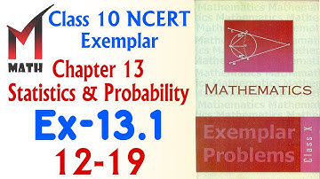 Chapter 13 Statistics & Probability Ex 13.1 Q12-19 Class 10 Math NCERT Exemplar