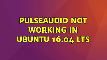 Ubuntu: PulseAudio not working in Ubuntu 16.04 LTS
