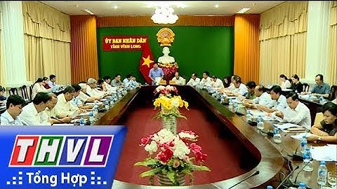 THVL | Ban chỉ đạo Hội nghị xúc tiến đầu tư tỉnh Vĩnh Long năm 2018 sơ kết công tác chuẩn bị