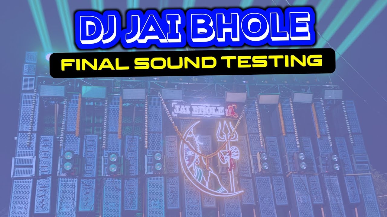 Dj Jai Bhole Final Sound Testing