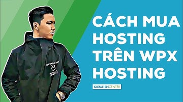Hướng dẫn cách mua WPX hosting để làm website | Kiemtiencenter