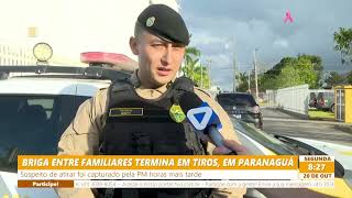 FIGHT BETWEEN FAMILY MEMBERS ENDS IN GUNSHOTS IN PARANAGUÁ