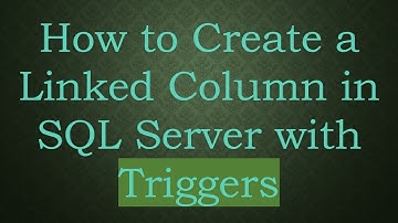 How to Create a Linked Column in SQL Server with Triggers