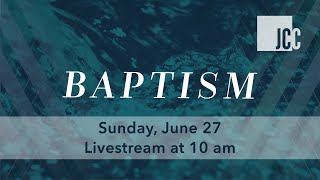 Baptism Sunday! // Ed Noble // June 27, 2021