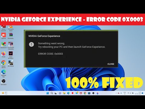 Nvidia geforce experience error code 0x0003 (2023)
