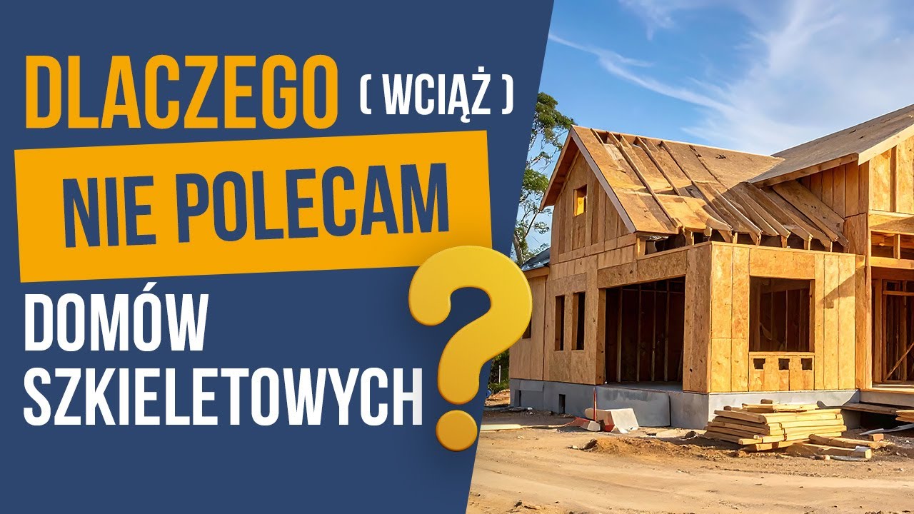 Dlaczego nie polecam domów szkieletowych w 2026 roku?