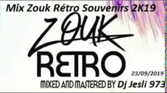 Mix Zouk Rétro Émotion Souvenirs 2K19. Mixé Par Dj Jesli 973 Mix Zouk Rétro Émotion Souvenirs 2K19. Mixé Par Dj Jesli 973