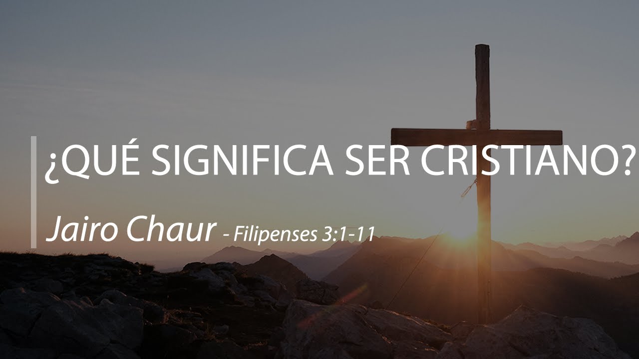 ¿Qué significa ser cristiano? - Jairo Chaur