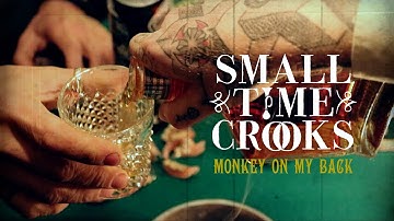 Small Time Crooks - Monkey On My Back [Official Video]