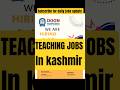 Teaching Vacancies Open Now! | Kupwara Jobs|JK JOBS| JOBS IN KASHMIR #shorts #jobshorts