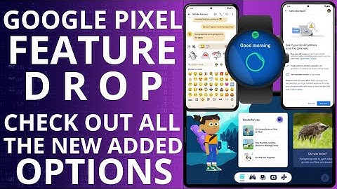 Google Pixel Feature Drop June Update Explained Custom Emojis Watch Kids Read Assist Gmail Dark Web