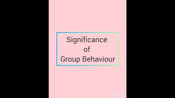 Significance of Group Behaviour