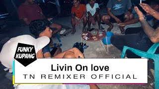 DJ LIVIN ON LOVE REMIX_TN REMIXER 2024