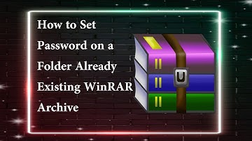How to Set Password on a Folder Already Existing WinRAR Archive