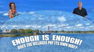 Enough  Is  Enough!  Does The Villages Pay Its Own Way?