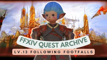 ARR: Lv.13 Following Footfalls (Pre 7.0 Update) | No Commentary | FFXIV Quest Archive