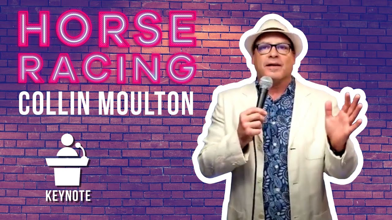 Keynote 48 | Horse Racing Humor with Collin Moulton | 29 Apr 2021