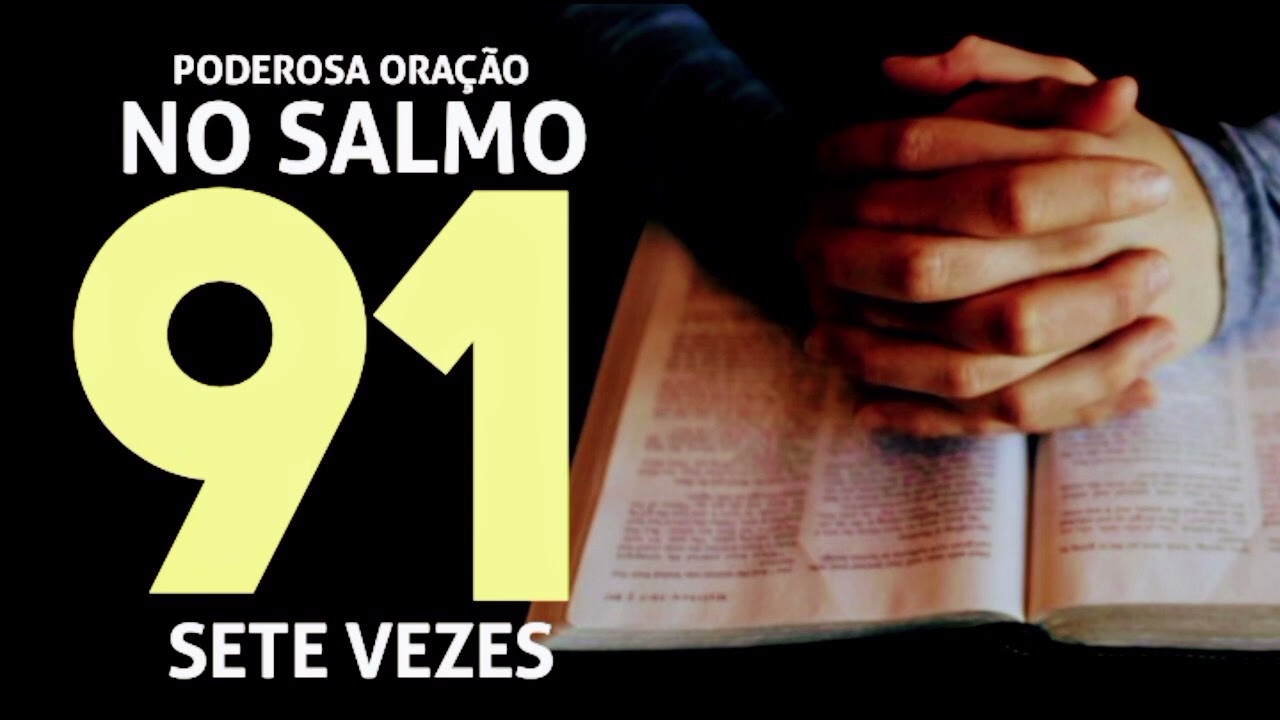 ORE COMIGO A ORAÇÃO DO SALMO 91 7 VEZES 