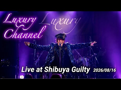 Luxury - Luxury Channel #178 [Live at Shibuya Guilty 16/08/26 Live