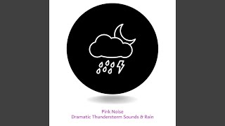 Loopable, Vivid Rain and Storm Sounds - Pink Noise