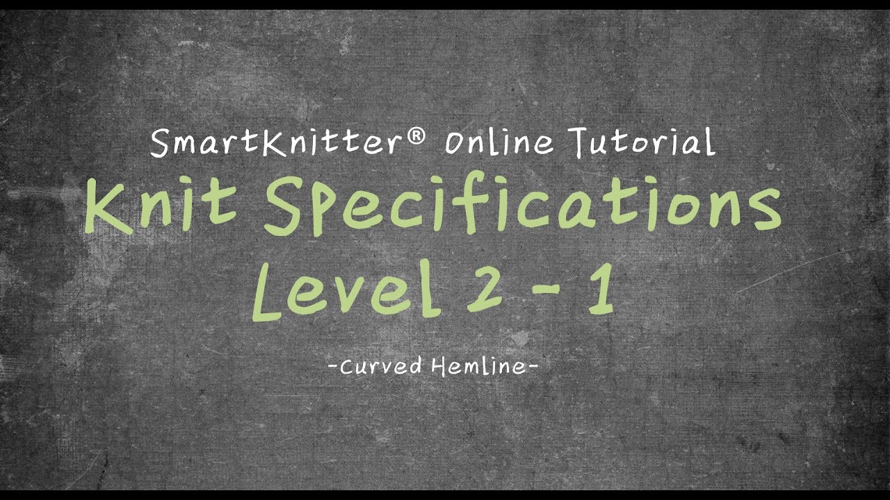SmartKnitter - Knit Specifications Level 2 - Class 01: Curved Hemline