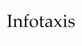 How to Pronounce Infotaxis