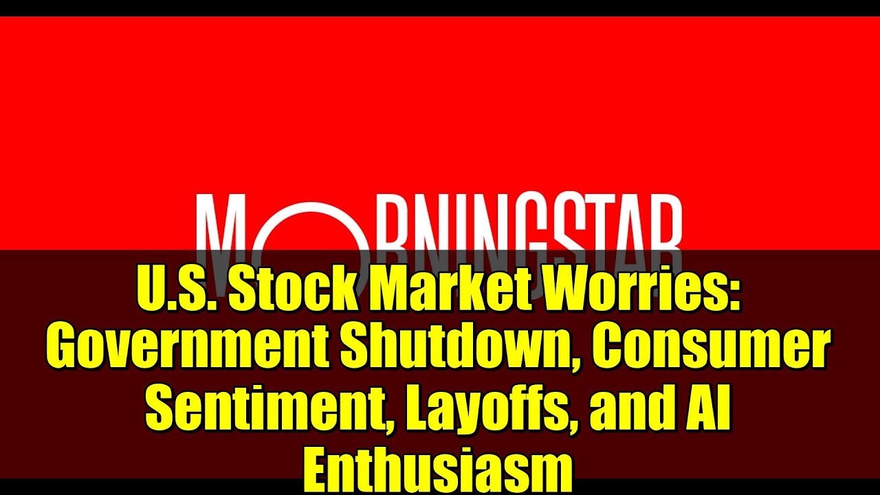 U.S. Stock Market Worries: Government Shutdown, Consumer Sentiment, Layoffs, and AI Enthusiasm