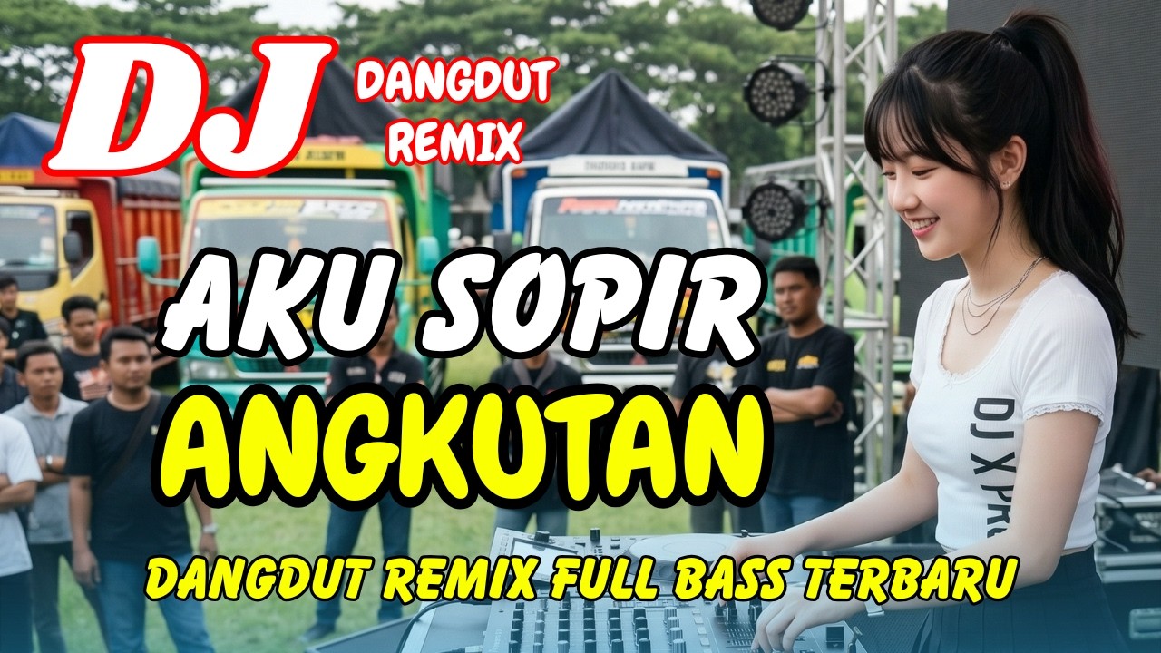 DJ Aku Sopir Angkutan 🚀 Dangdut Remix Terbaru 2026 – Lagu Viral TikTok Full Bass | DJ X PRO