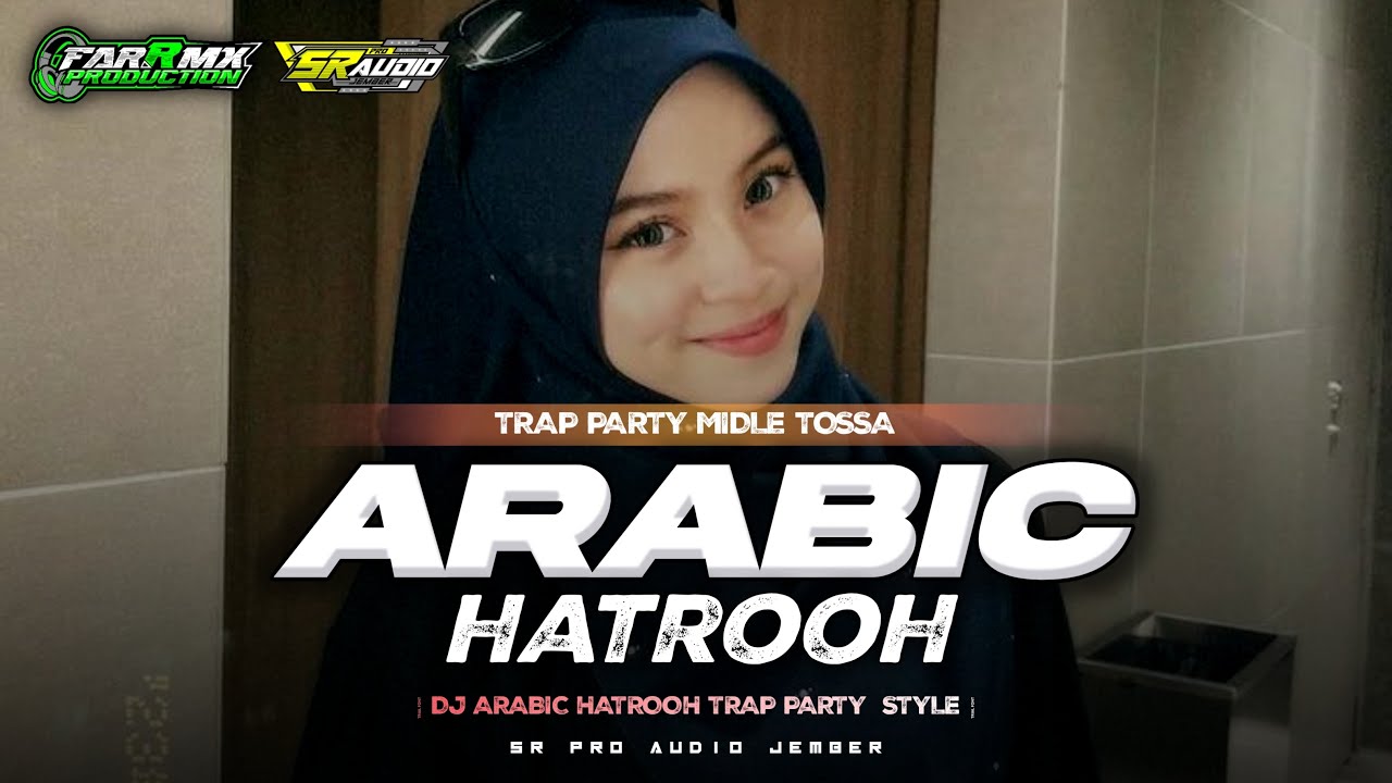 DJ ARABIC HATROOH TRAP PARTY STYLE YANG VIRAL DI TIK TOK || SRPRO AUDIO JEMBER X FARRMX ||