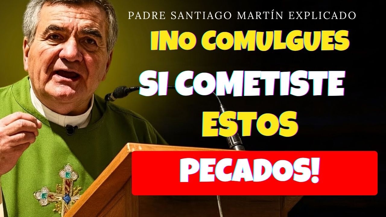 ¡CUIDADO! Pecados que TE IMPIDEN Comulgar Dignamente y Te Alejan de Dios 🔥 | Padre Santiago Martín