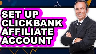 How to Set Up ClickBank Affiliate Account 2025 - Full Guide