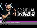 Spiritual Warfare in Marriage // #RelationshipGoals (Part 3)