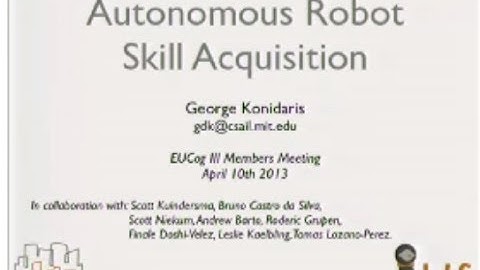 George Konidaris - "Robot Skill Acquisition"