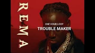 REMA Trouble Maker AUDIO onehour